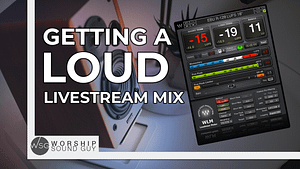 Getting A Loud Livestream Mix